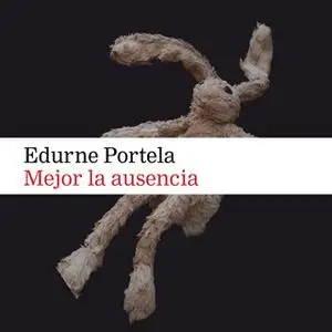 «Mejor la ausencia» by Edurne Portela
