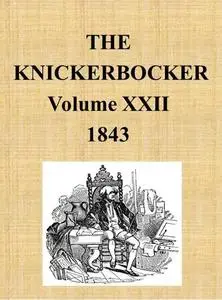 «The Knickerbocker, Vol. 22, No. 1, July 1843» by Various
