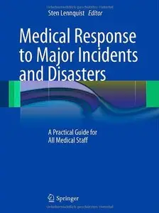 Medical Response to Major Incidents and Disasters: A Practical Guide for All Medical Staff