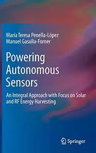 Powering Autonomous Sensors: An Integral Approach with Focus on Solar and RF Energy Harvesting (Repost)