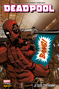 Deadpool - Tome 3 - Je Suis Ton Homme (Panini-Marvel Deluxe)