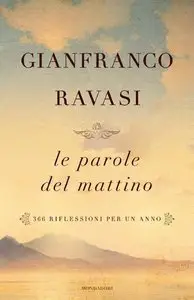 Gianfranco Ravasi - Le parole del mattino