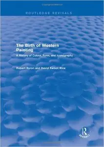 The Birth of Western Painting: A History of Colour, Form and Iconography