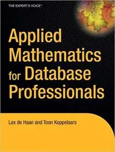 Applied Mathematics for Database Professionals (Expert's Voice) [Repost]