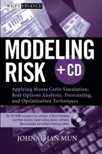 Modeling Risk: Applying Monte Carlo Simulation, Real Options Analysis, Forecasting, and Optimization Techniques (Repost)