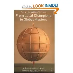 From Local Champions To Global Masters: A Strategic Perspective on Managing Internationalization  