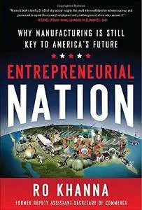 Entrepreneurial Nation: Why Manufacturing is Still Key to America's Future