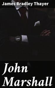 «John Marshall» by James Bradley Thayer