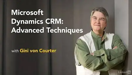 Lynda - Microsoft Dynamics CRM: Advanced Techniques