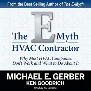 The E-Myth HVAC Contractor: Why Most HVAC Companies Don't Work and What to Do About It [Audiobook]
