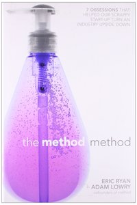 The Method Method: Seven Obsessions That Helped Our Scrappy Start-up Turn an Industry Upside Down
