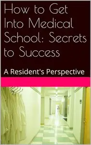 How to Get Into Medical School: Secrets to Success