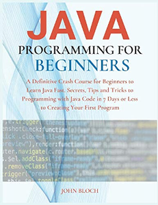 Java Programming For Beginners : A Definitive Crash Course for Beginners to Learn Java Fast