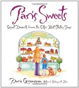 Paris Sweets: Great Desserts From the City's Best Pastry Shops