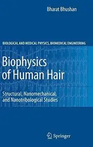 Biophysics of Human Hair: Structural, Nanomechanical, and Nanotribological Studies