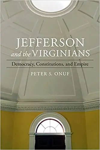 Jefferson and the Virginians: Democracy, Constitutions, and Empire