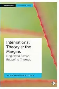 International Theory at the Margins: Neglected Essays, Recurring Themes