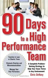 90 Days to a High-Performance Team: A Complete Problem-solving Strategy to Help Your Team Thirve in any Environment