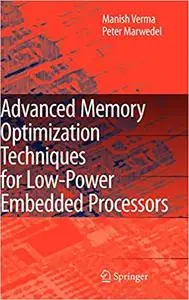 Advanced Memory Optimization Techniques for Low-Power Embedded Processors