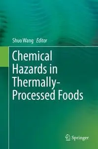 Chemical Hazards in Thermally-Processed Foods (Repost)