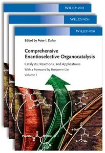 Comprehensive Enantioselective Organocatalysis: Catalysts, Reactions, and Applications, 3 Volume Set (repost)