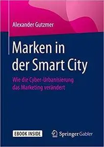 Marken in der Smart City: Wie die Cyber-Urbanisierung das Marketing verändert