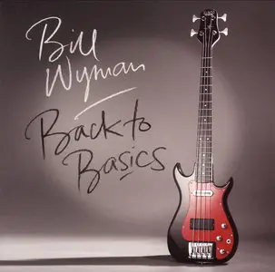 Bill Wyman - Back To Basics (2015)