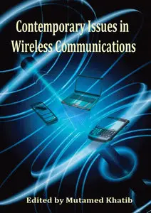 "Contemporary Issues in Wireless Communications" ed. by Mutamed Khatib