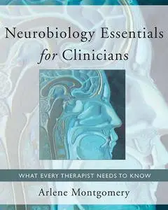 Neurobiology Essentials for Clinicians: What Every Therapist Needs to Know (repost)