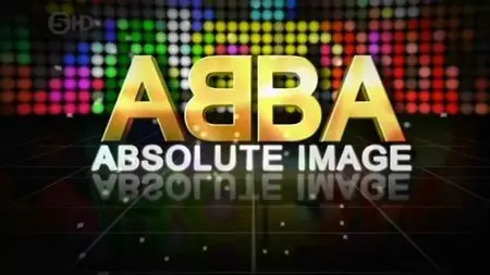 Channel 5 - ABBA: Absolute Image (2013)