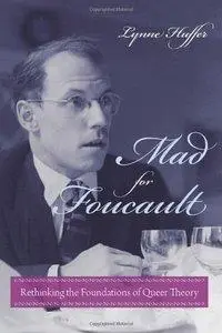 Mad for Foucault: Rethinking the Foundations of Queer Theory (repost)
