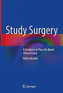 Study Surgery: A Guidance to Pass the Board Clinical Exam