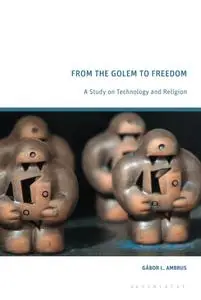 From the Golem to Freedom: A Study on Technology and Religion