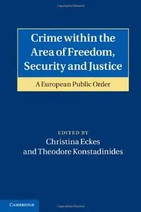 Crime within the Area of Freedom, Security and Justice: A European Public Order (repost)
