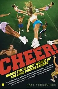 «Cheer!: Inside the Secret World of College Cheerleaders» by Kate Torgovnick