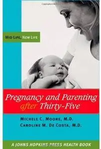 Pregnancy and Parenting after Thirty-Five: Mid Life, New Life [Repost]