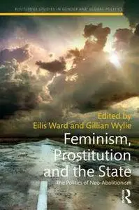 Feminism, Prostitution and the State : The Politics of Neo-Abolitionism