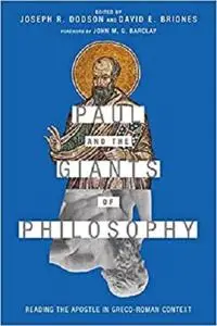 Paul and the Giants of Philosophy: Reading the Apostle in Greco-Roman Context