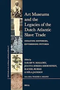 Art Museums and the Legacies of the Dutch Atlantic Slave Trade