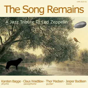 Karsten Bagge, Claus Waidtløw, Thor Madsen & Jesper Bodilsen - The Song Remains - A Jazz Tribute To Led Zeppelin (2024)