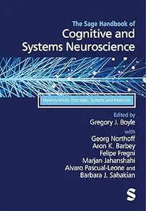 The Sage Handbook of Cognitive and Systems Neuroscience: Neuroscientific Principles, Systems and Methods