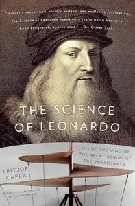 The Science of Leonardo: Inside the Mind of the Great Genius of the Renaissance