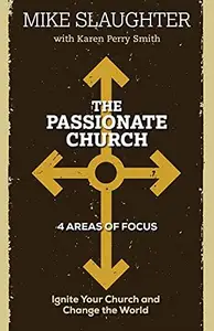 The Passionate Church : Ignite Your Church and Change the World