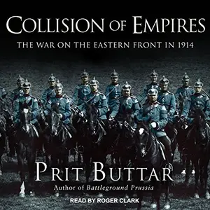 Collision of Empires: The War on the Eastern Front in 1914 [Audiobook]