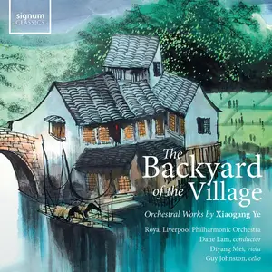 Royal Liverpool Philharmonic Orchestra - The Backyard of the Village: Orchestral works by Xiaogang Ye (2026) [24/96]
