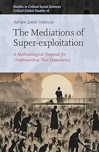 The Mediations of Super-Exploitation