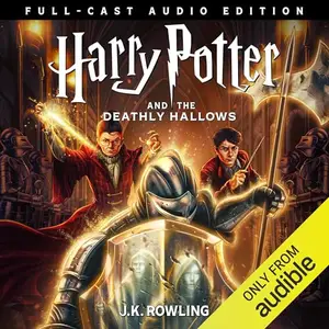 Harry Potter and the Deathly Hallows (Full-Cast Edition) [Audiobook]