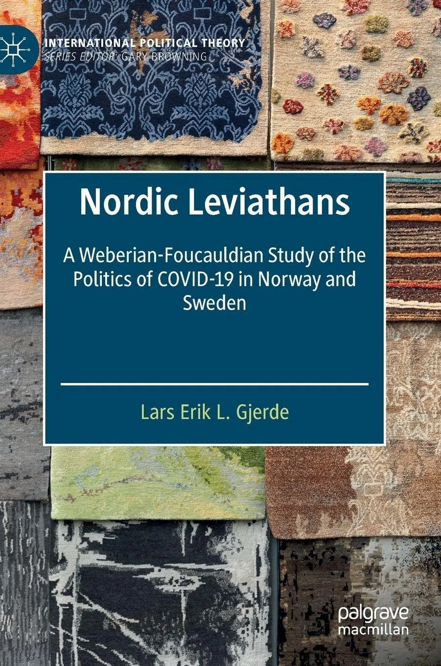 Nordic Leviathans: A Weberian-Foucauldian Study of the Politics of COVID-19 in Norway and Sweden