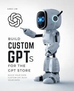 Build Custom GPTs for the GPT Store