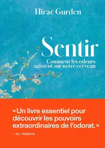 Hirac Gurden, "Sentir : Comment les odeurs agissent sur notre cerveau"